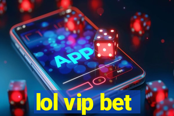 lol vip bet